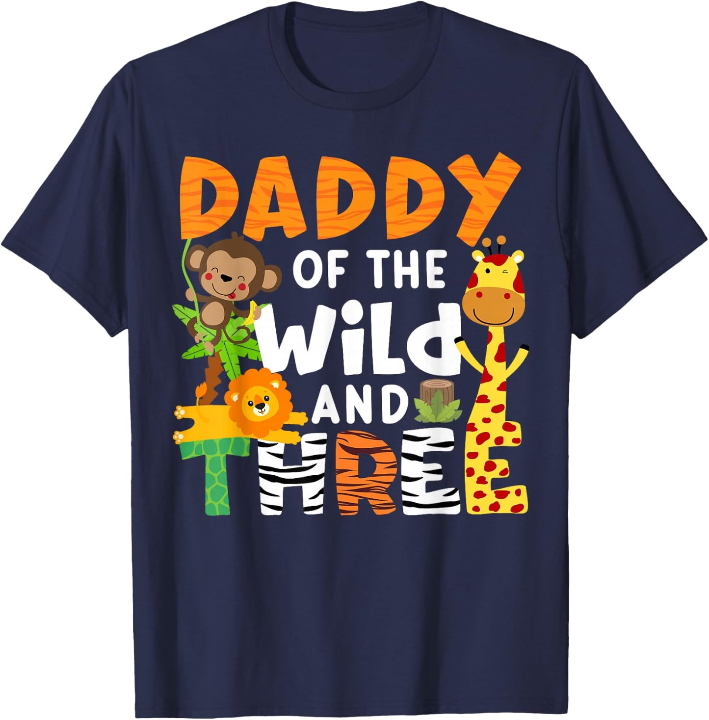 Daddy Of The Wild and Three Safari Jungle Zoo Theme Birthday T-Shirt - T-Shirt | Navy