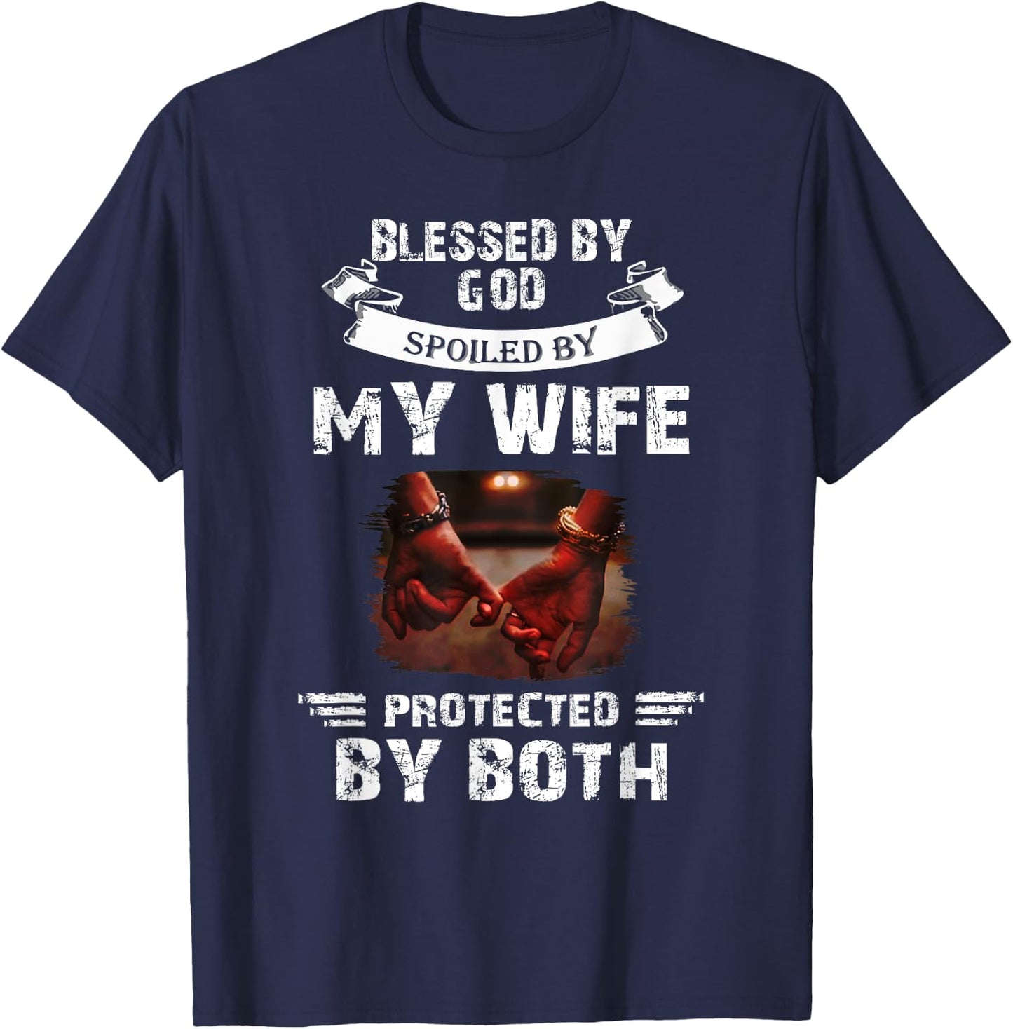 Blessed By God Spoiled By My Wife Husband From Wife Marriage T-Shirt - T-Shirt | Navy