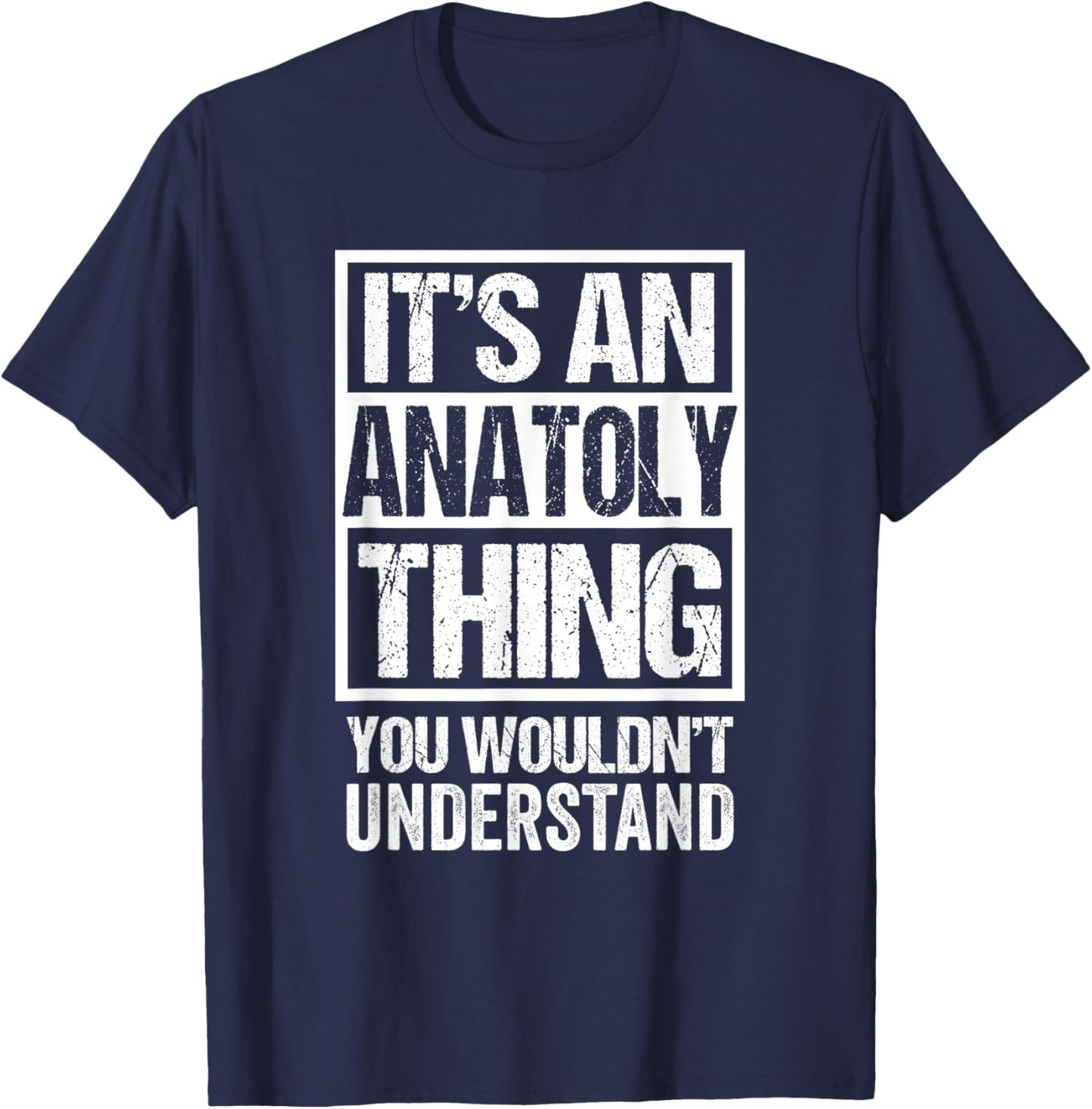 It's An Anatoly Thing You Wouldn't Understand T-Shirt - T-Shirt | Navy