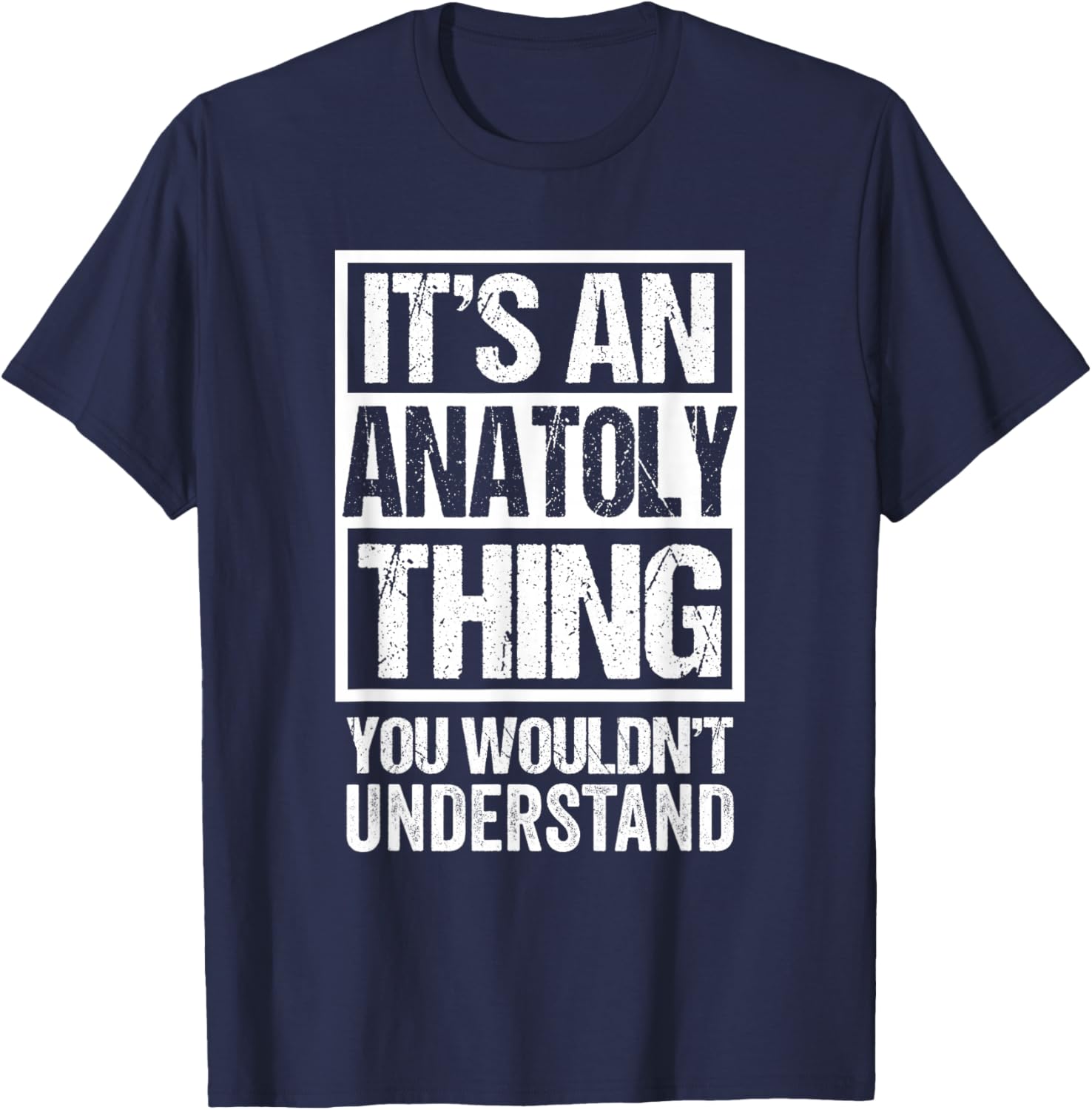 It's An Anatoly Thing You Wouldn't Understand T-Shirt - T-Shirt | Navy