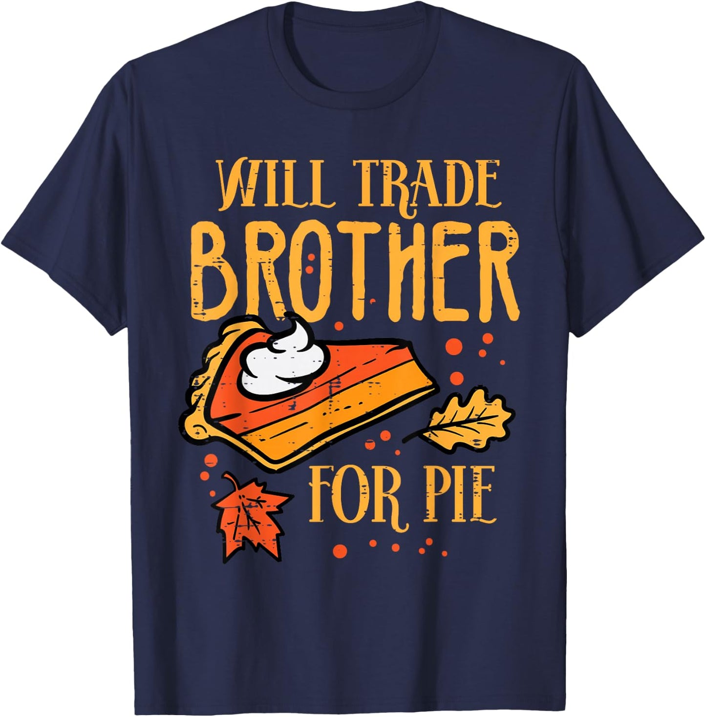 Thanksgiving Will Trade Brother for Pie Fall Family Kids T-Shirt - T-Shirt | Navy