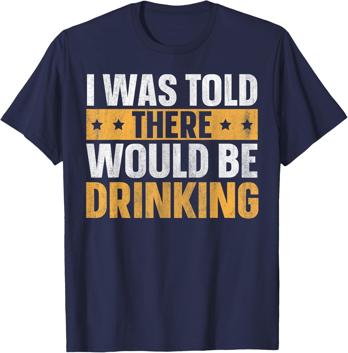 I Was Told There Would Be Drinking T-Shirt - T-Shirt | Navy