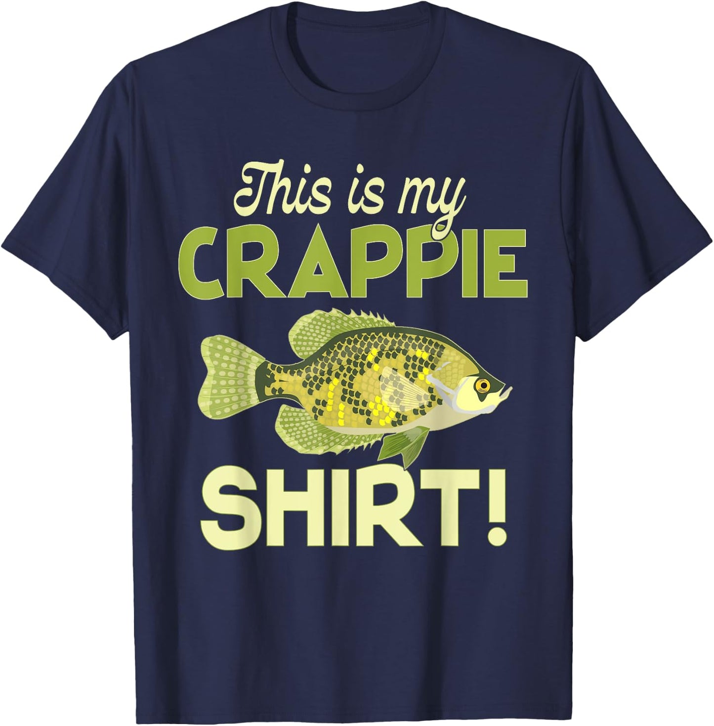 This Is My Crappie Shirt! Fun Funny Cool Fishing T-Shirt - T-Shirt | Navy