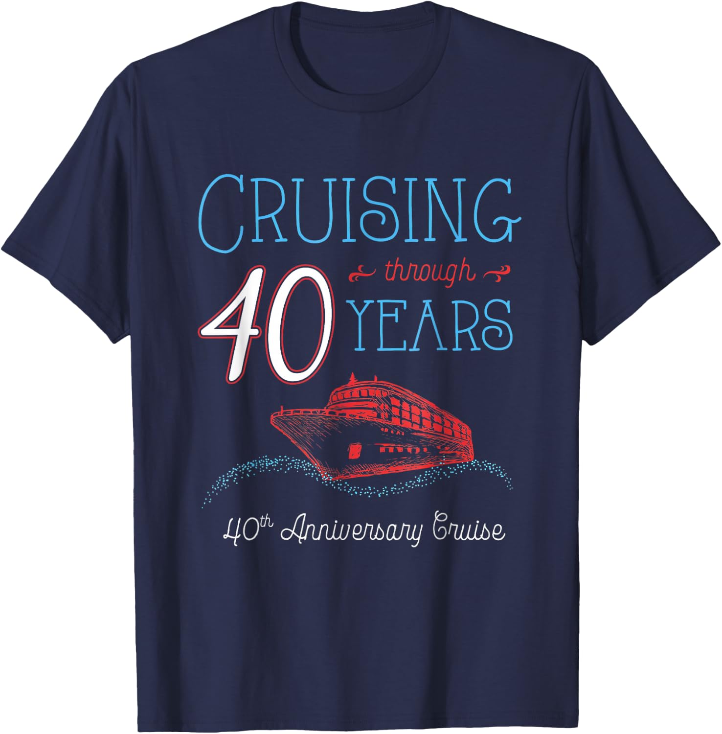 40th Anniversary Cruise Shirt His and Hers Couple T-Shirt - T-Shirt | Navy