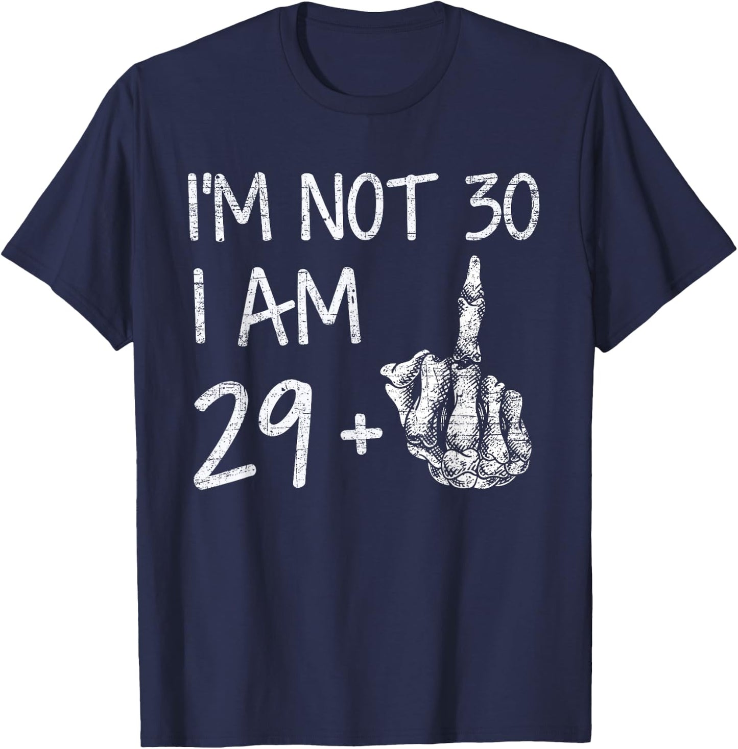 Im Not 30 I Am 29 Plus 1 Middle Finger Skeleton Halloween T-Shirt - T-Shirt | Navy