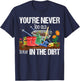 You're Never Too Old To Play In The Dirt Gardener Gardening T-Shirt - T-Shirt | Navy