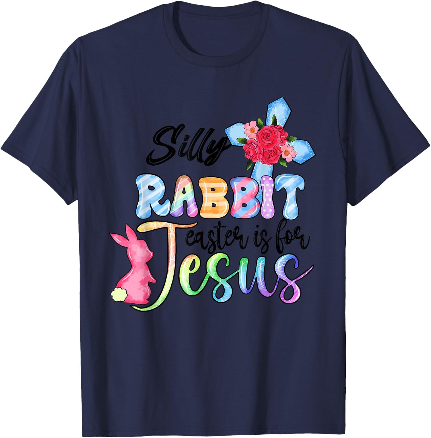 Silly Rabbit Easter Is For Jesus Christian Religious Christ T-Shirt - T-Shirt | Navy