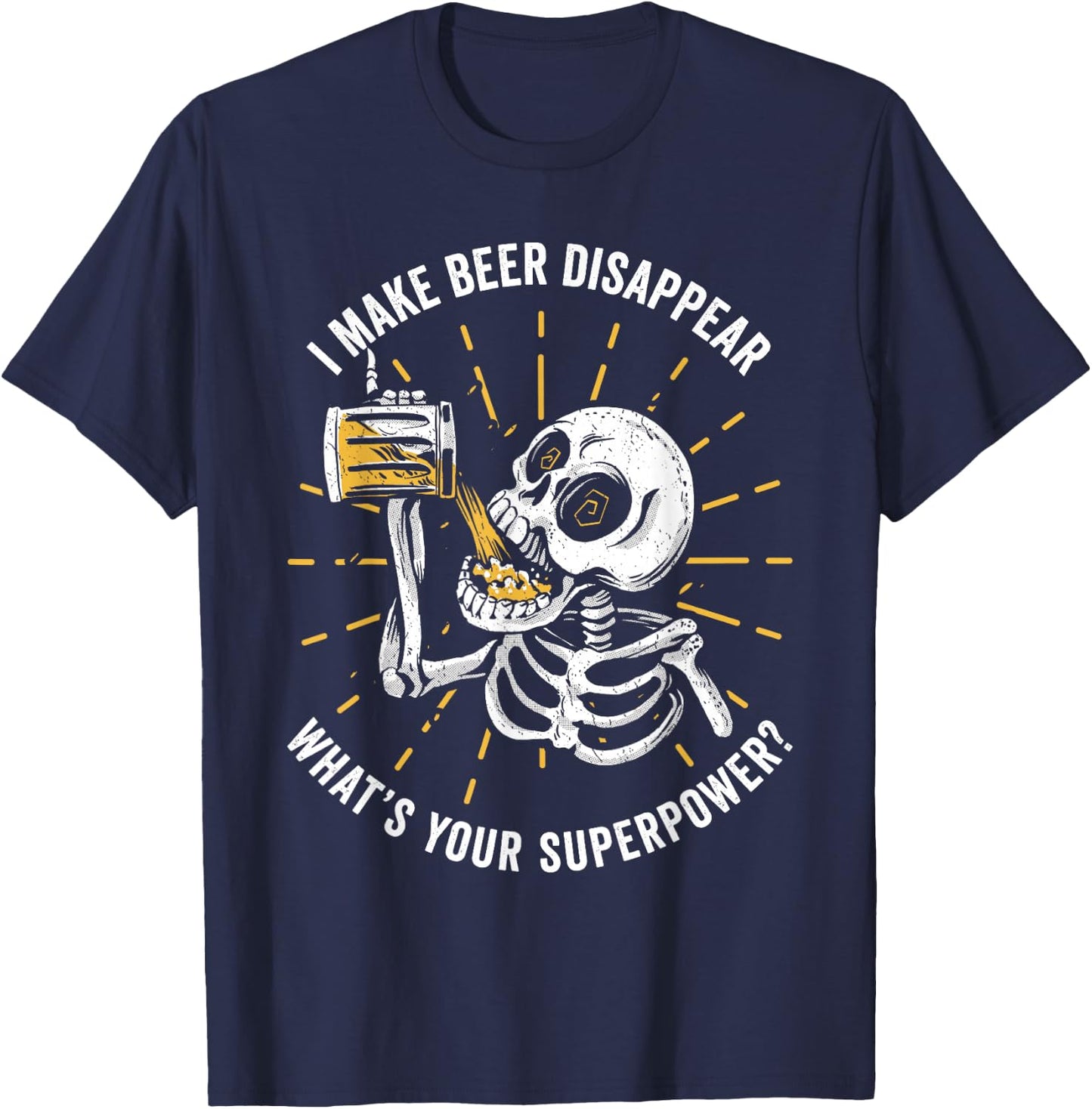 I make Beer disappear. What's your Superpower T-Shirt - T-Shirt | Navy