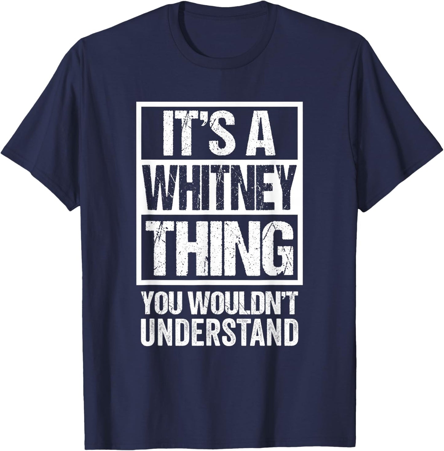 Funny Forename Whitney Given Name Gift Ideas Whitney It's A Whitney Thing - You Wouldn't Understand T-Shirt - T-Shirt | Navy