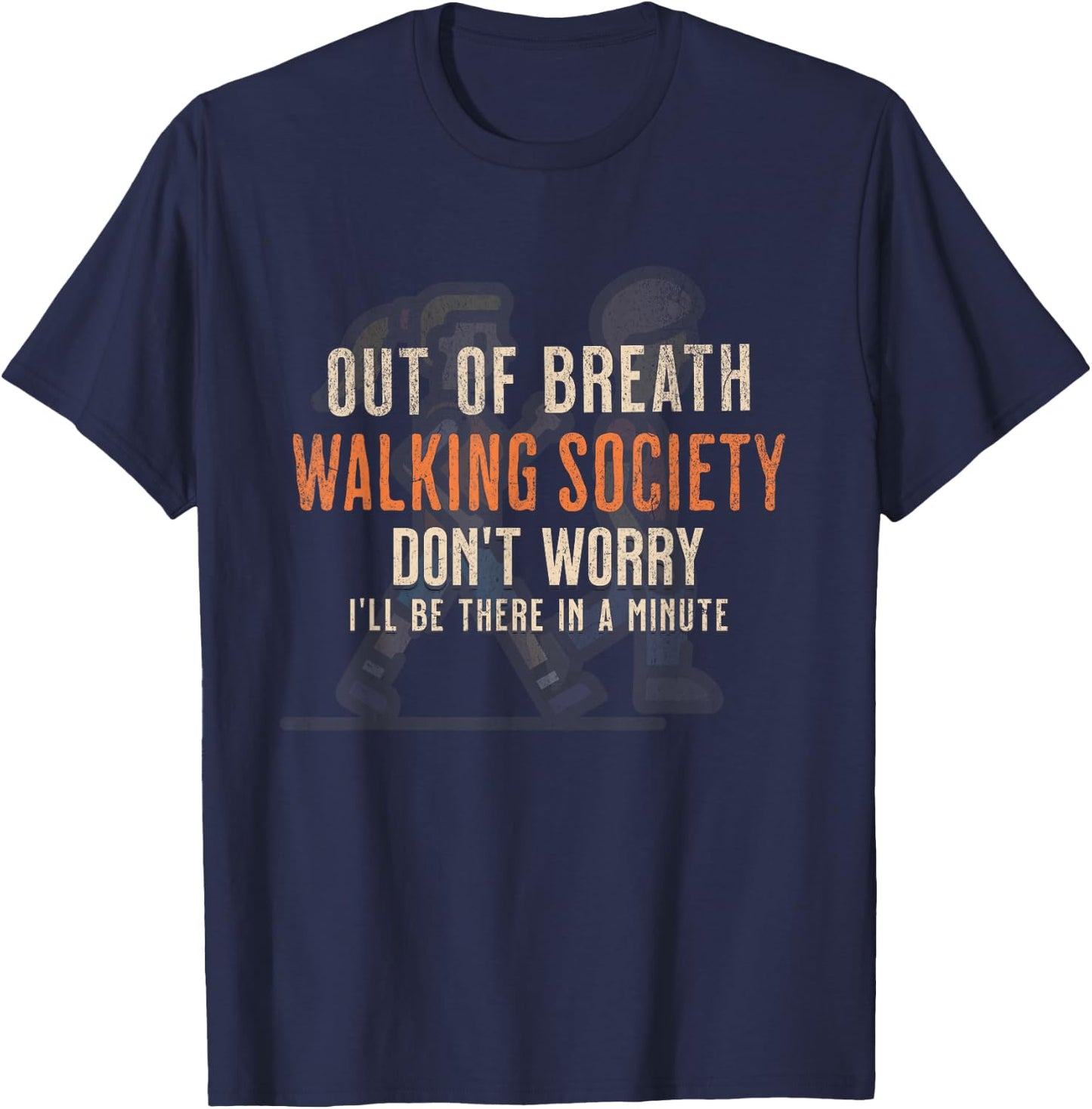 Funny Out of Breath Walking Society Don't Worry for Walkers T-Shirt - T-Shirt | Navy