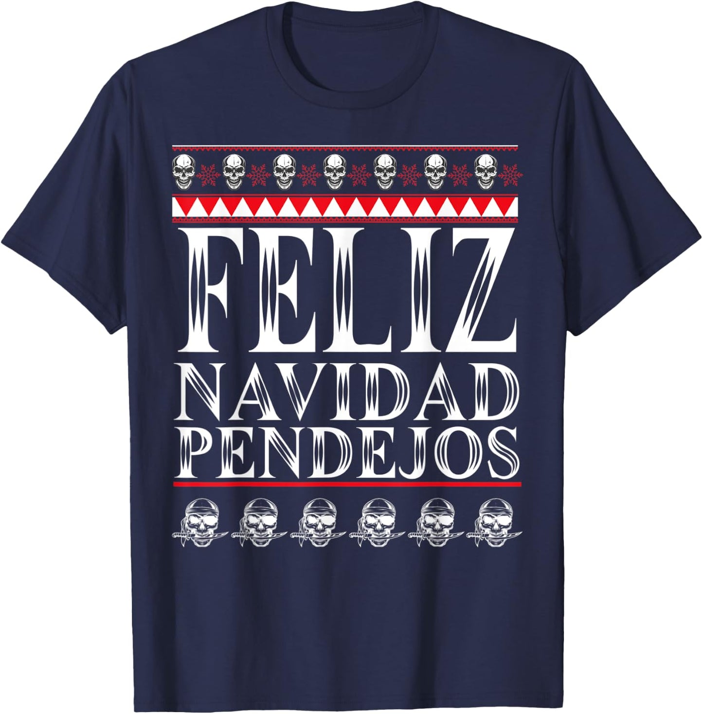 Feliz Navidad Pendejos Funny Mexican Ugly Christmas Sweater T-Shirt - T-Shirt | Navy