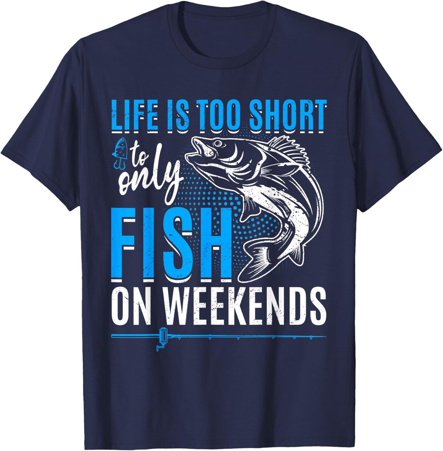 Fishing life is too short to only fish on weekends T-Shirt - T-Shirt | Navy
