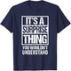 It's A Surprise Thing You Wouldn't Understand T-Shirt - T-Shirt | Navy