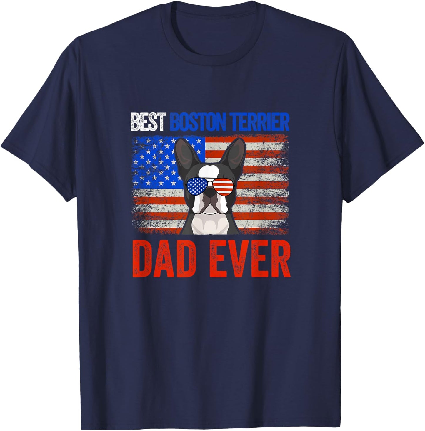 Best Boston Terrier Dad Ever American Flag Fathers Day Men T-Shirt - T-Shirt | Navy
