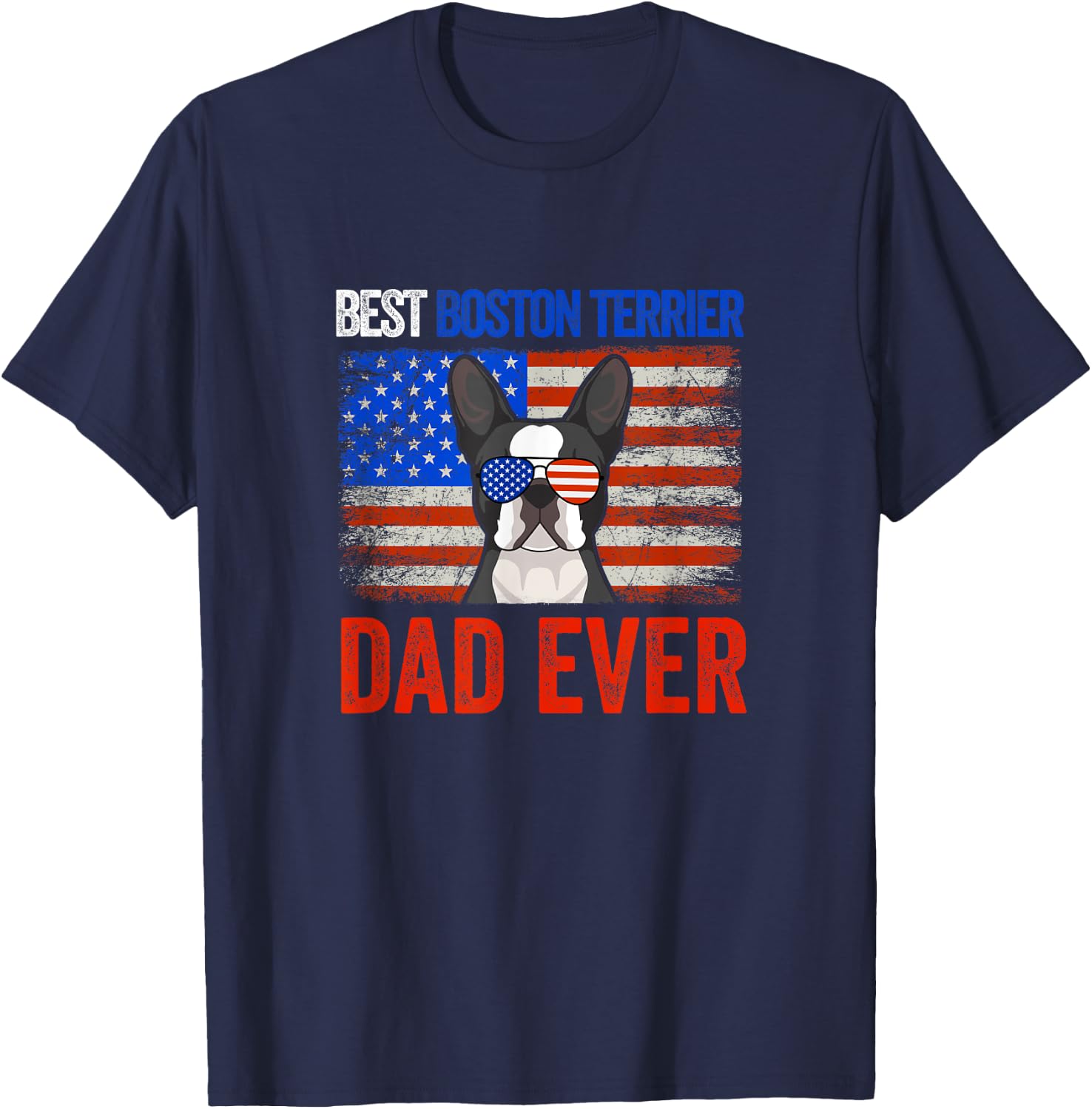 Best Boston Terrier Dad Ever American Flag Fathers Day Men T-Shirt - T-Shirt | Navy