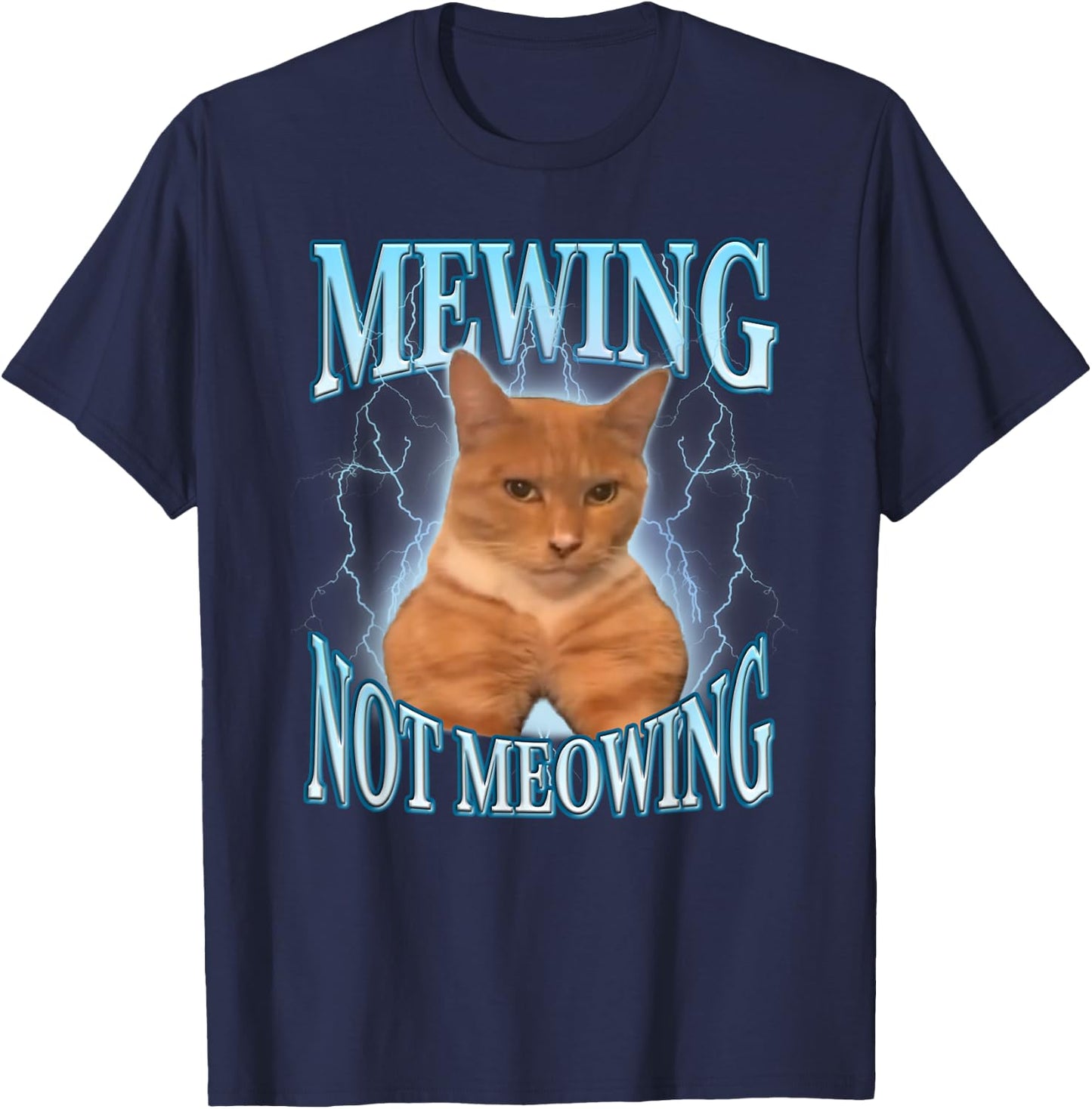 Mewing Not Meowing Funny Cat Meme T-Shirt - T-Shirt | Navy