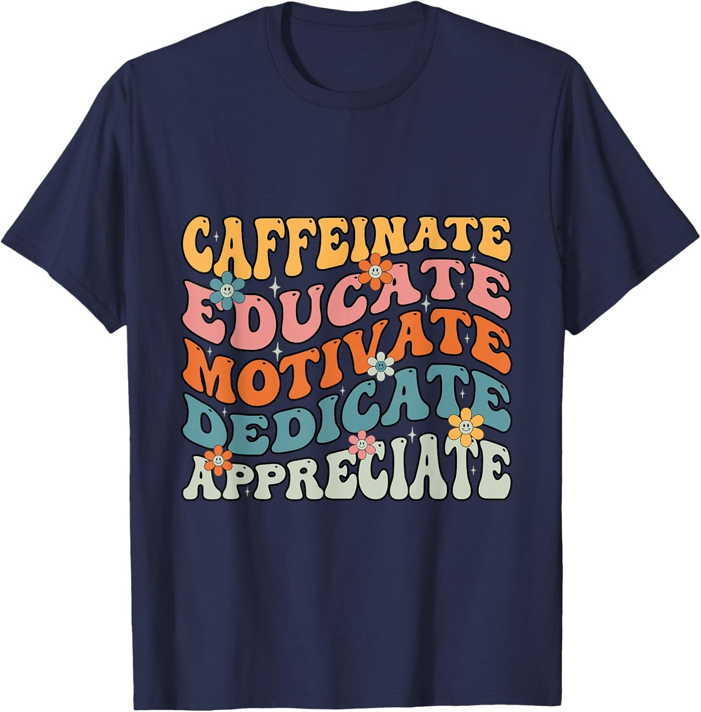 Caffeinate Educate Motivate Teacher Sayings T-Shirt - T-Shirt | Navy