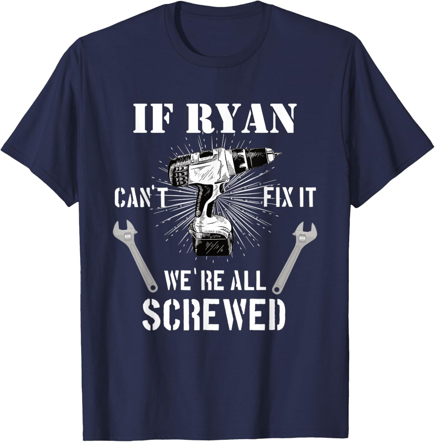If Ryan Can't Fix it We're All Screwed craftsmen T-Shirt - T-Shirt | Navy