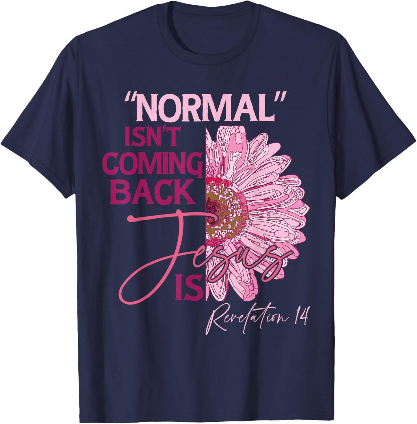 Normal Isn't Coming Back Jesus Is T-Shirt - T-Shirt | Navy