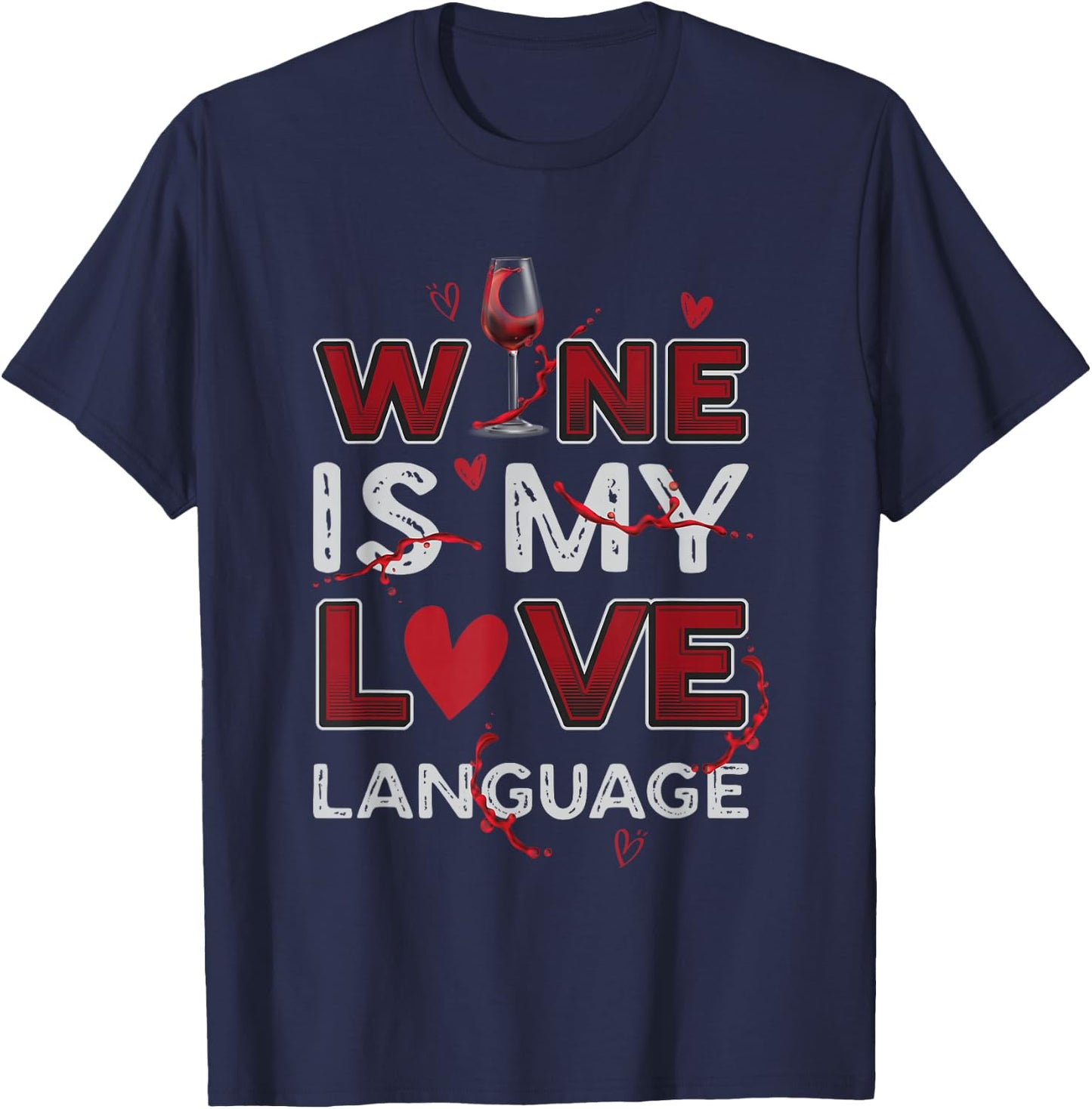 Wine Is My Love Language Wine Lovers Wine Connoiseurs T-Shirt - T-Shirt | Navy