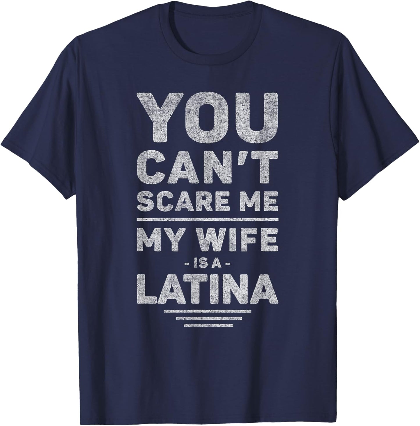 My Wife Is a Latina - Funny Husband, Marriage, Wedding Joke T-Shirt - T-Shirt | Navy