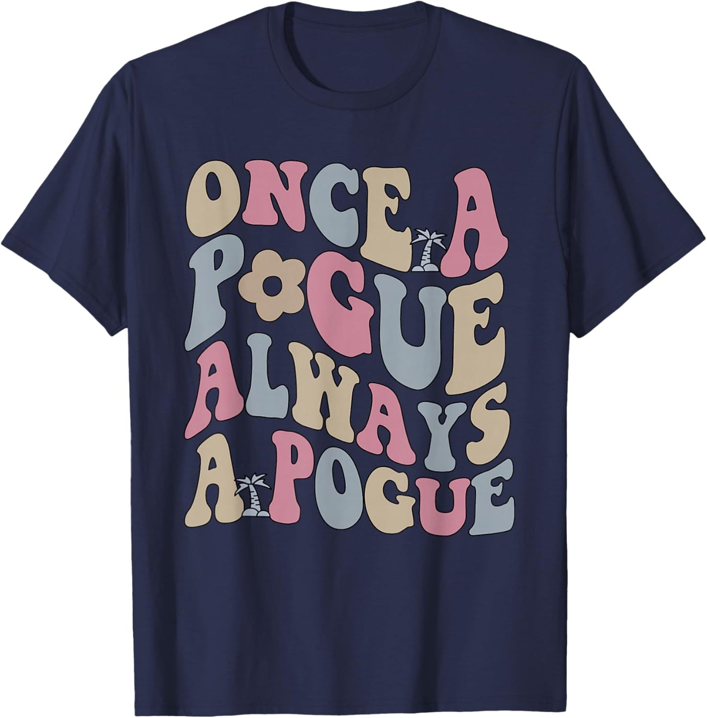 Once A Pogue Always A Pogue Apparel T-Shirt - T-Shirt | Navy