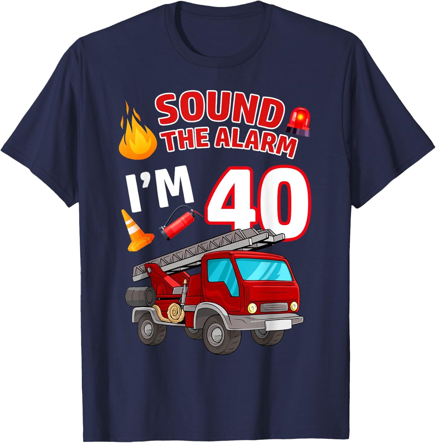 Fire Truck 40th Birthday Firefighter Fireman 40 Year Old T-Shirt - T-Shirt | Navy