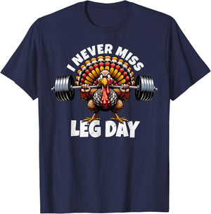 I Never Miss Leg Day Funny Turkey Squat Thanksgiving Foodie T-Shirt - T-Shirt | Navy