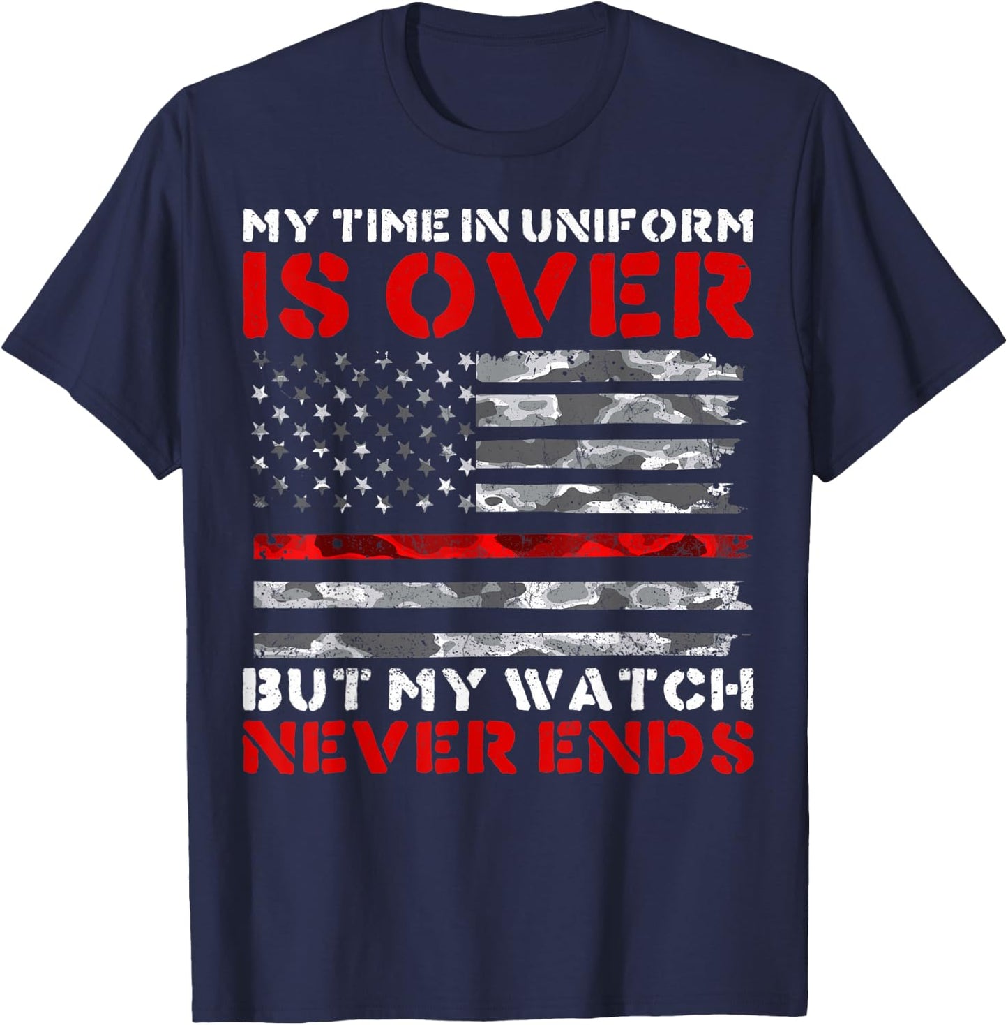 My Watch Never Ends Retired Firefighters Firemen T-Shirt - T-Shirt | Navy