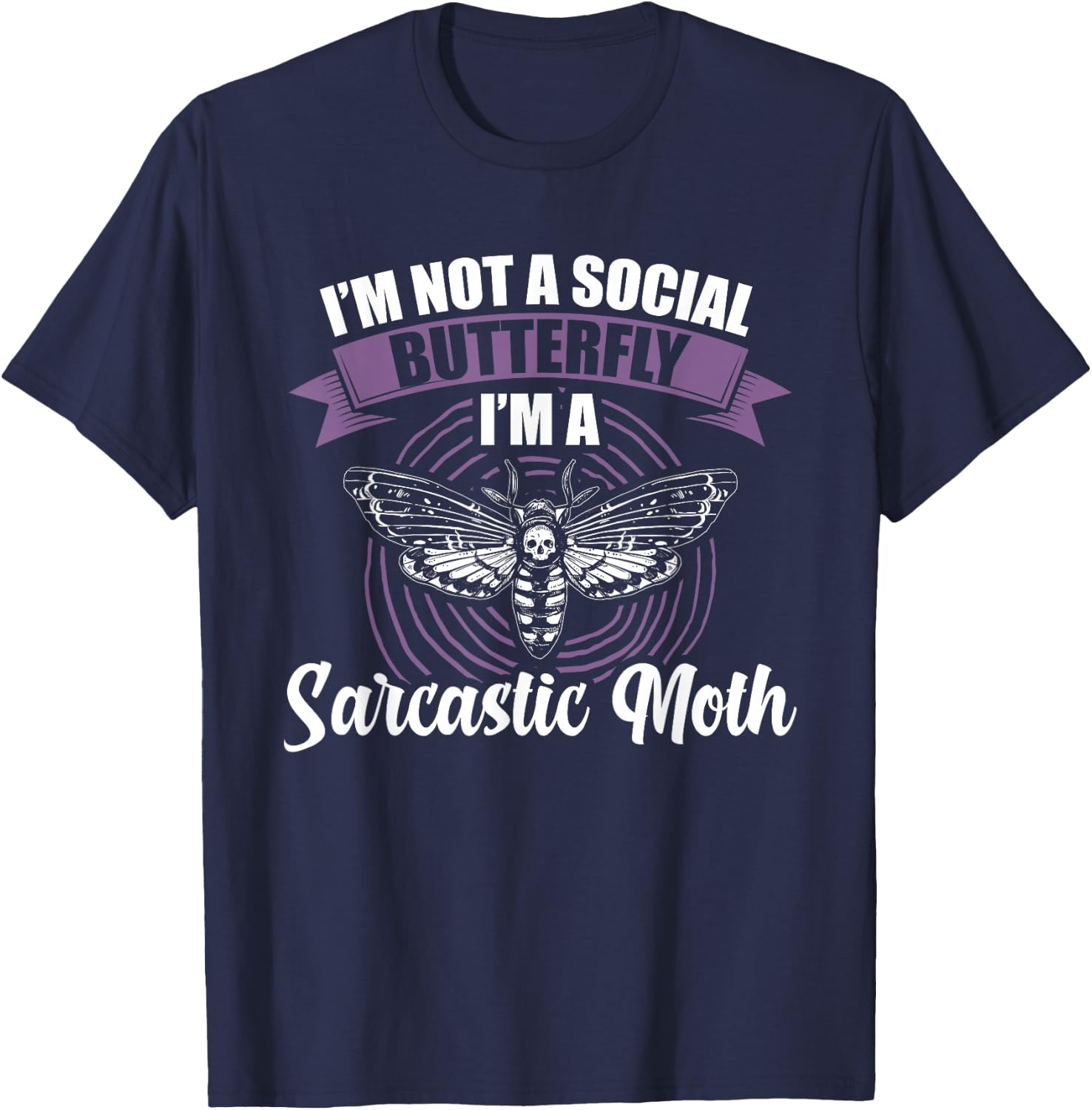 I'm not a social Butterfly I'm a sarcastic Moth T-Shirt - T-Shirt | Navy