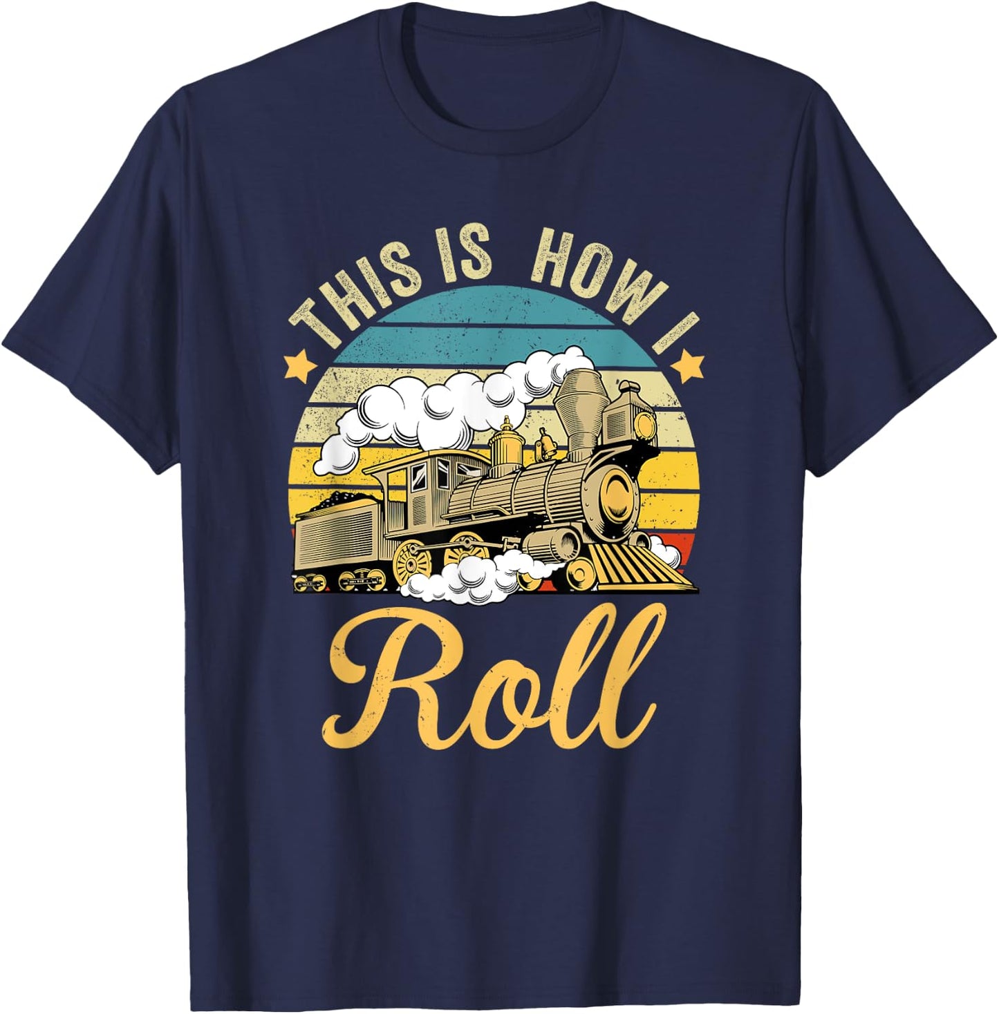 Retro Train This Is How I Roll Funny Train & Railroad Lovers T-Shirt - T-Shirt | Navy