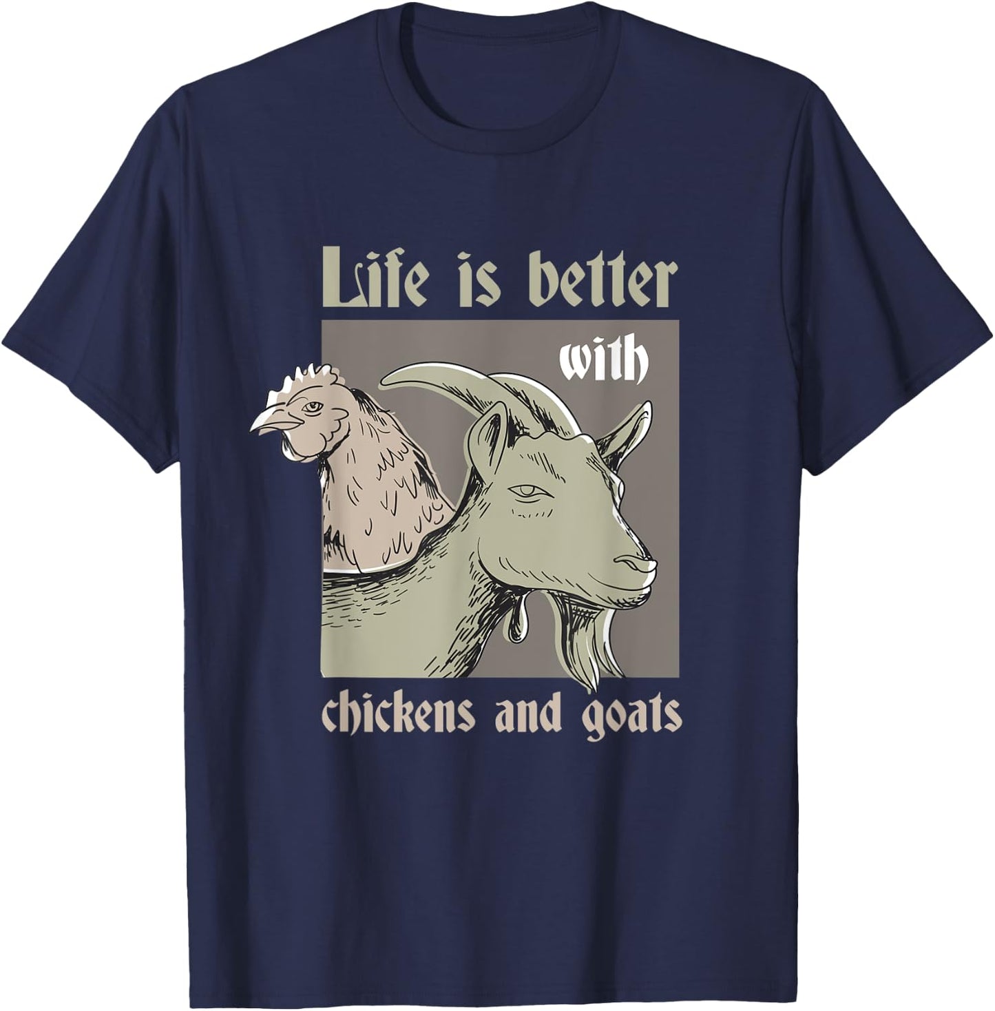 Life Is Better With Chickens And Goats Rancher Farmer T-Shirt - T-Shirt | Navy