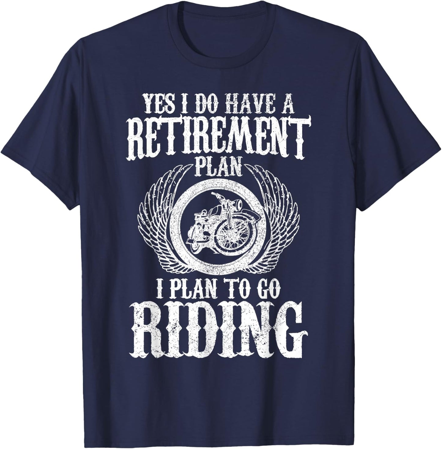 Biker Yes I Have A Retirement Plan Riding Motorcycle Funny T-Shirt - T-Shirt | Navy