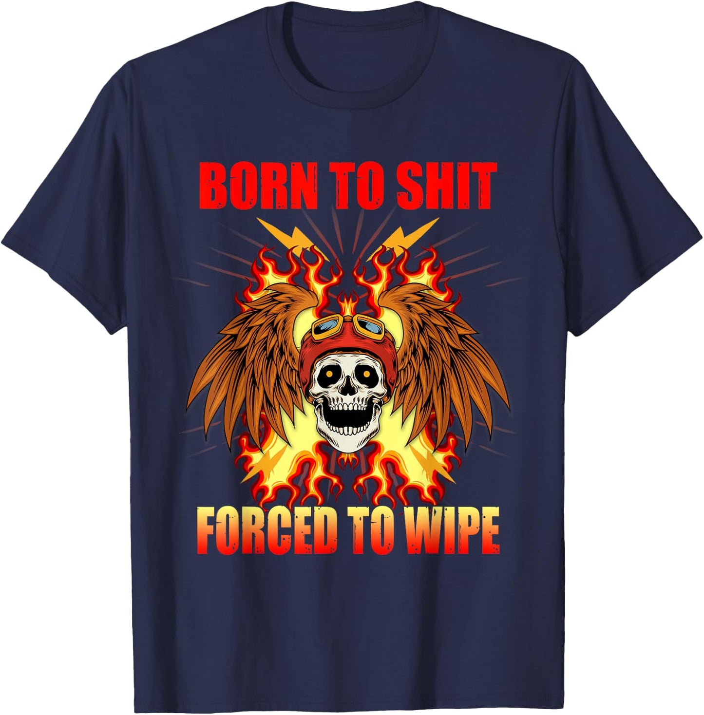Born To-Shit Forced to Wipe Funny Meme Motorcycle Skull Wing T-Shirt - T-Shirt | Navy