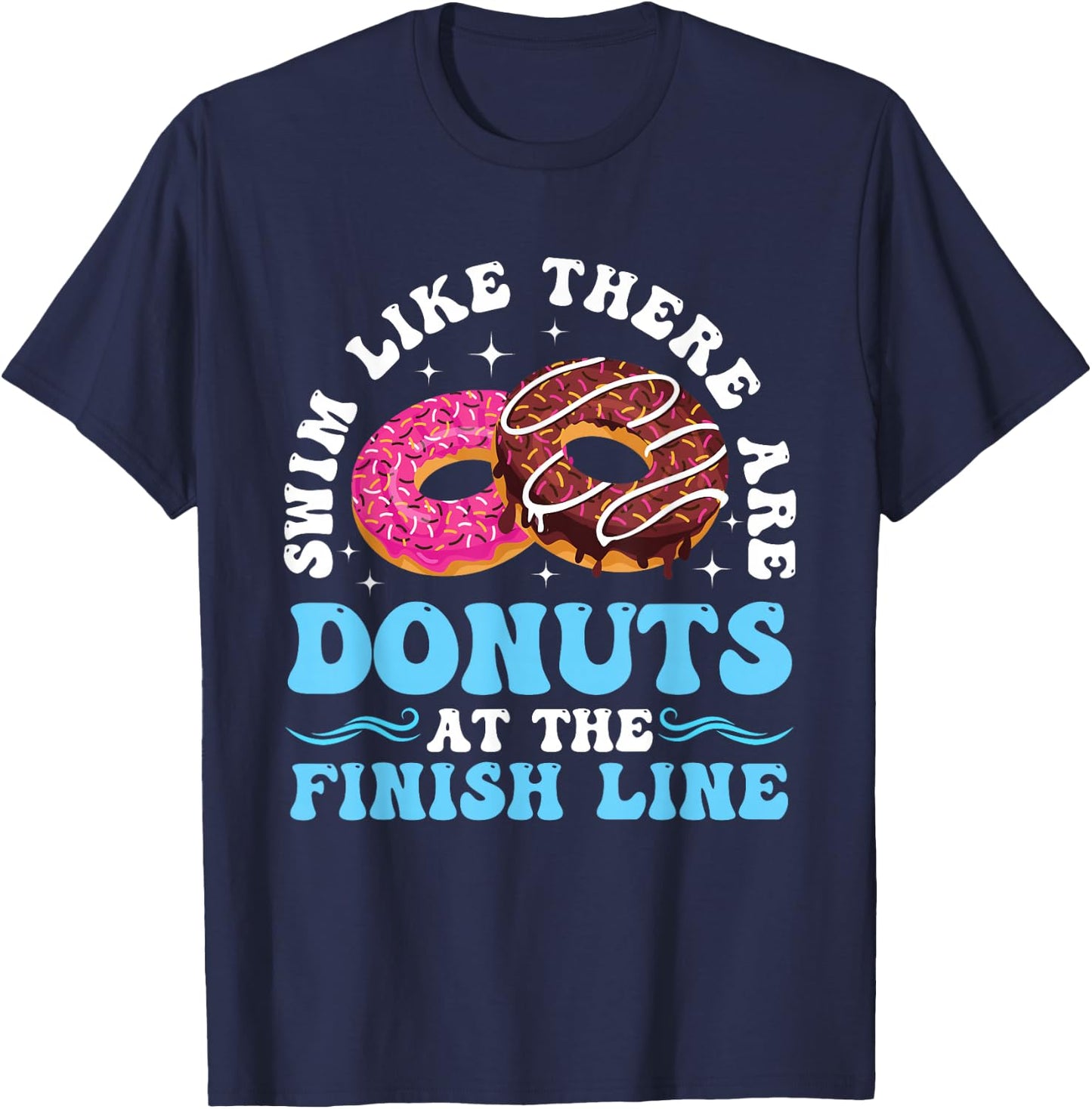 Swim Like There Are Donuts At The Finish Line T-Shirt - T-Shirt | Navy