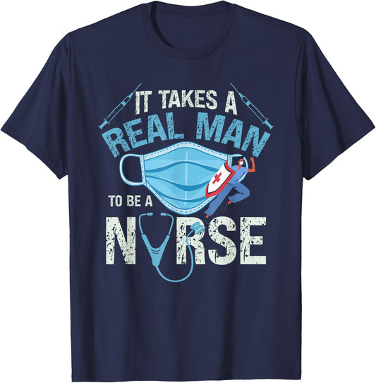 It Takes A Real Man To Be A Nurse Design Nursing T-Shirt - T-Shirt | Navy