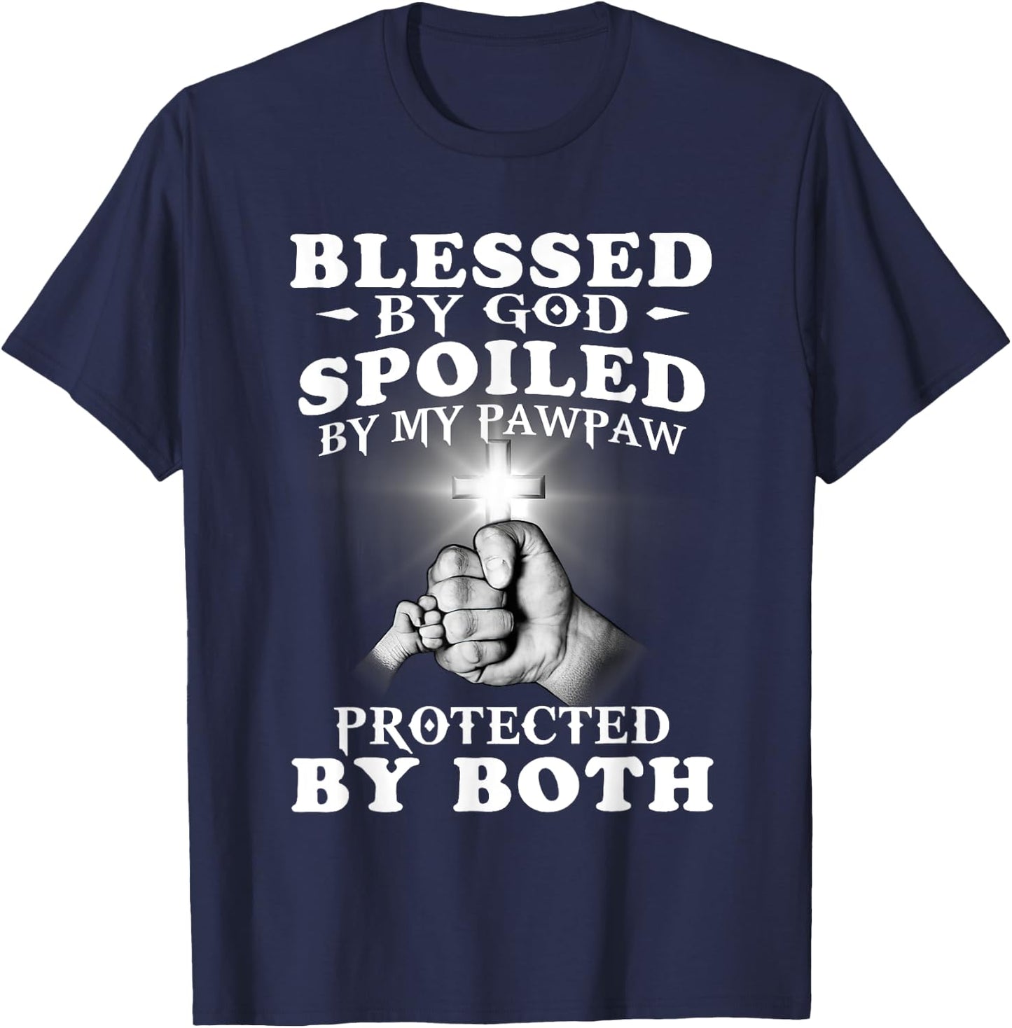 Blessed By God Spoiled By My Pawpaw Protected By Both T-Shirt - T-Shirt | Navy