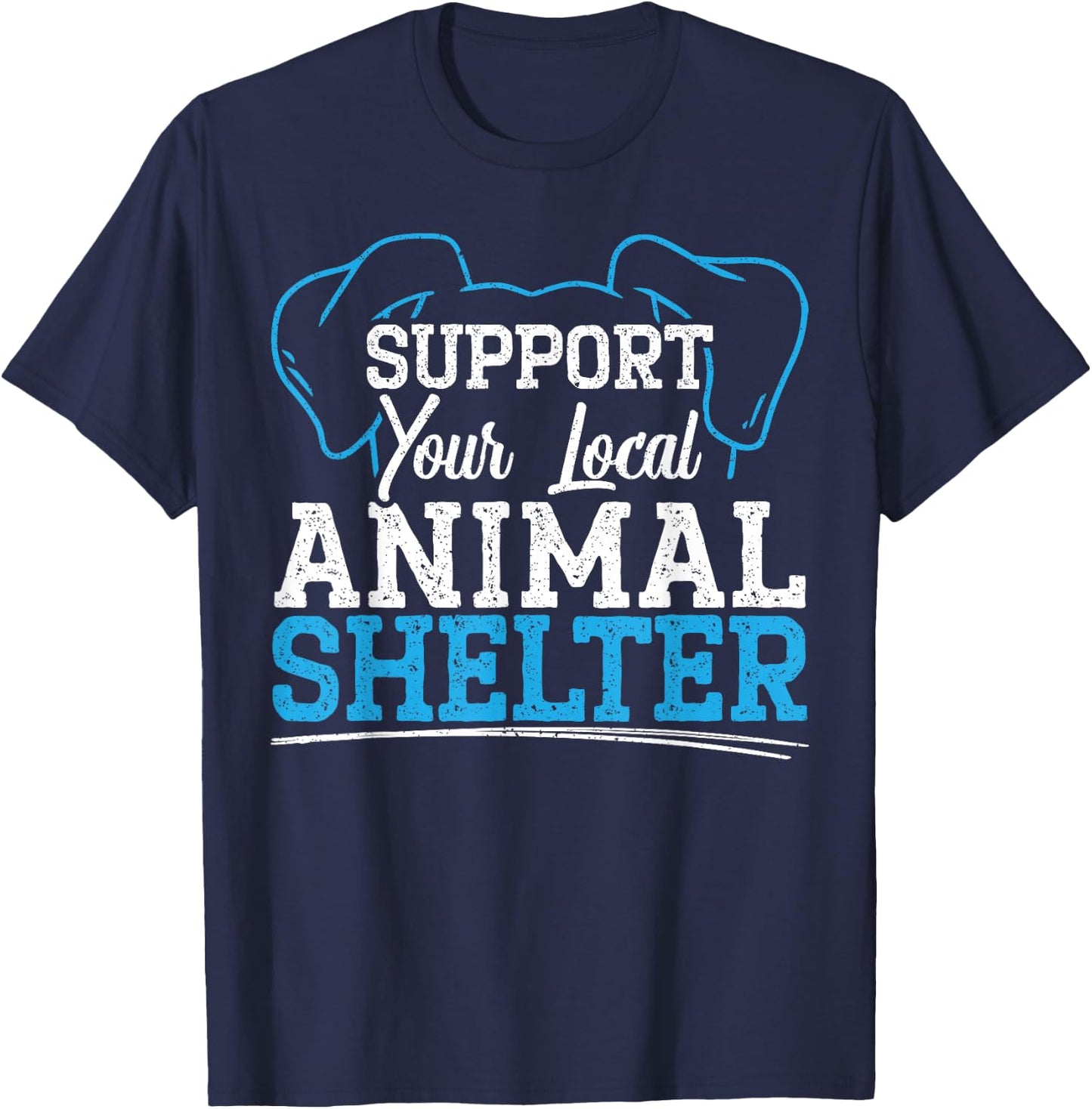Support Your Local Animal Shelter Animal Rescue T-Shirt - T-Shirt | Navy