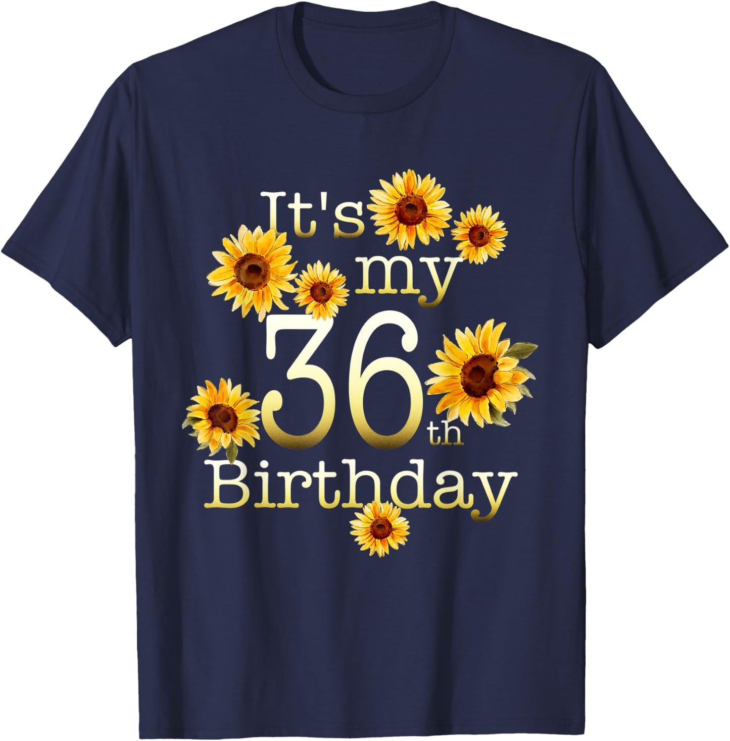 Cute Sunflower Its My 36th Birthday 36 Year Old Birthday T-Shirt - T-Shirt | Navy