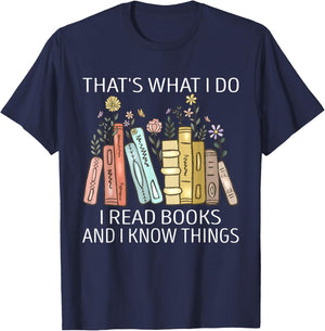 That's What I Do I Read Books And I Know Things Book Lovers T-Shirt - T-Shirt | Navy