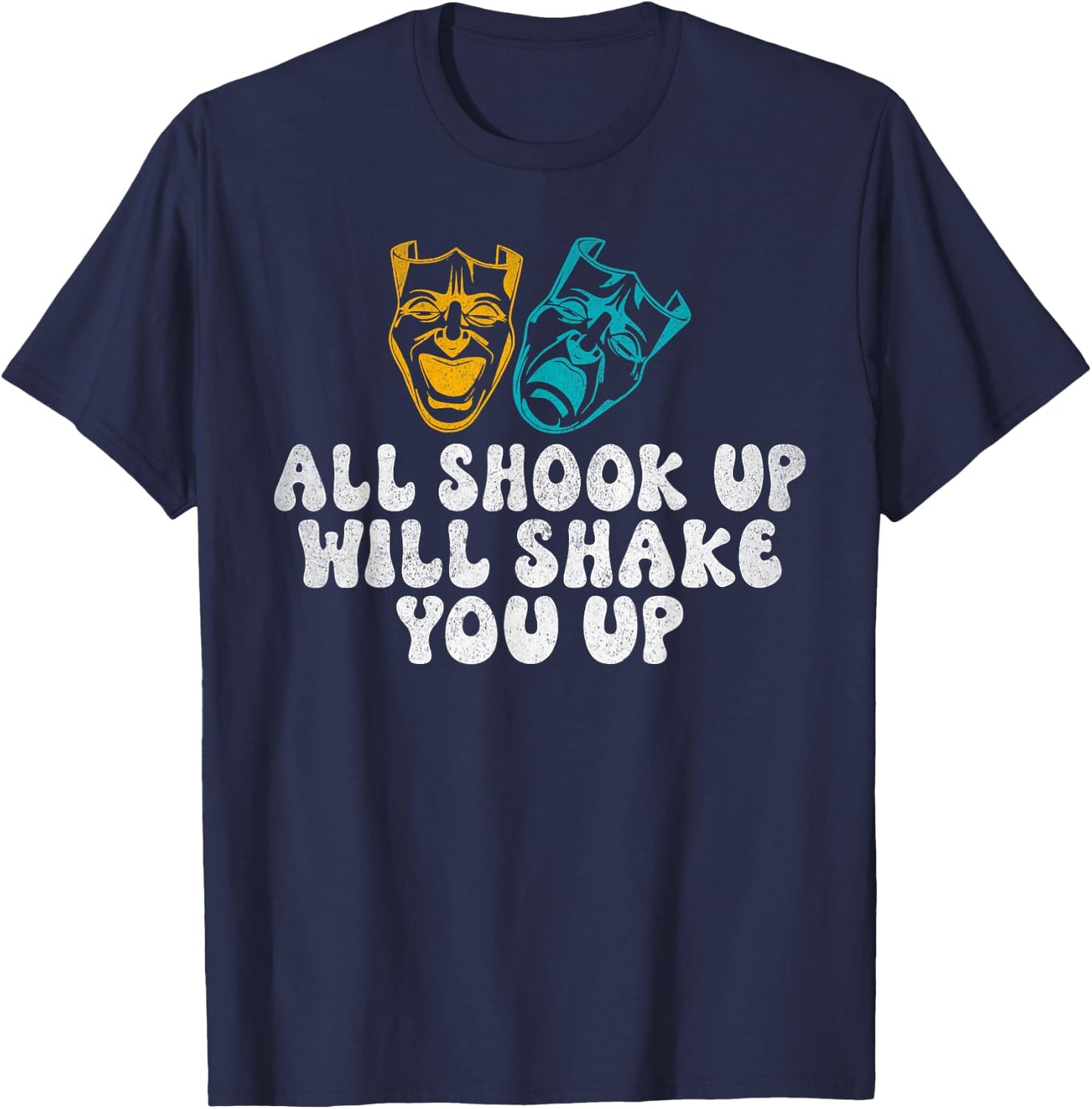 All shook up will shake you up Theater T-Shirt - T-Shirt | Navy