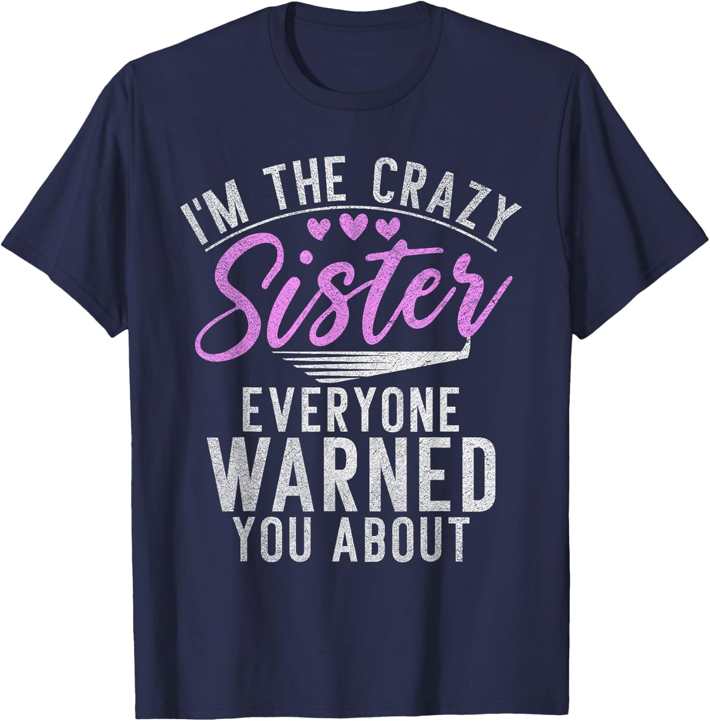 Im the crazy Sister everyone warned you about crazy Sister T-Shirt - T-Shirt | Navy