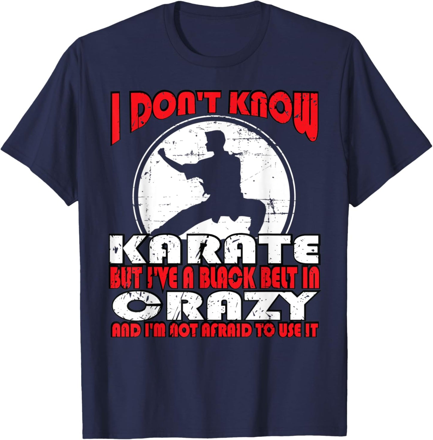 I don't know karate but i've a black belt in crazy T-Shirt - T-Shirt | Navy