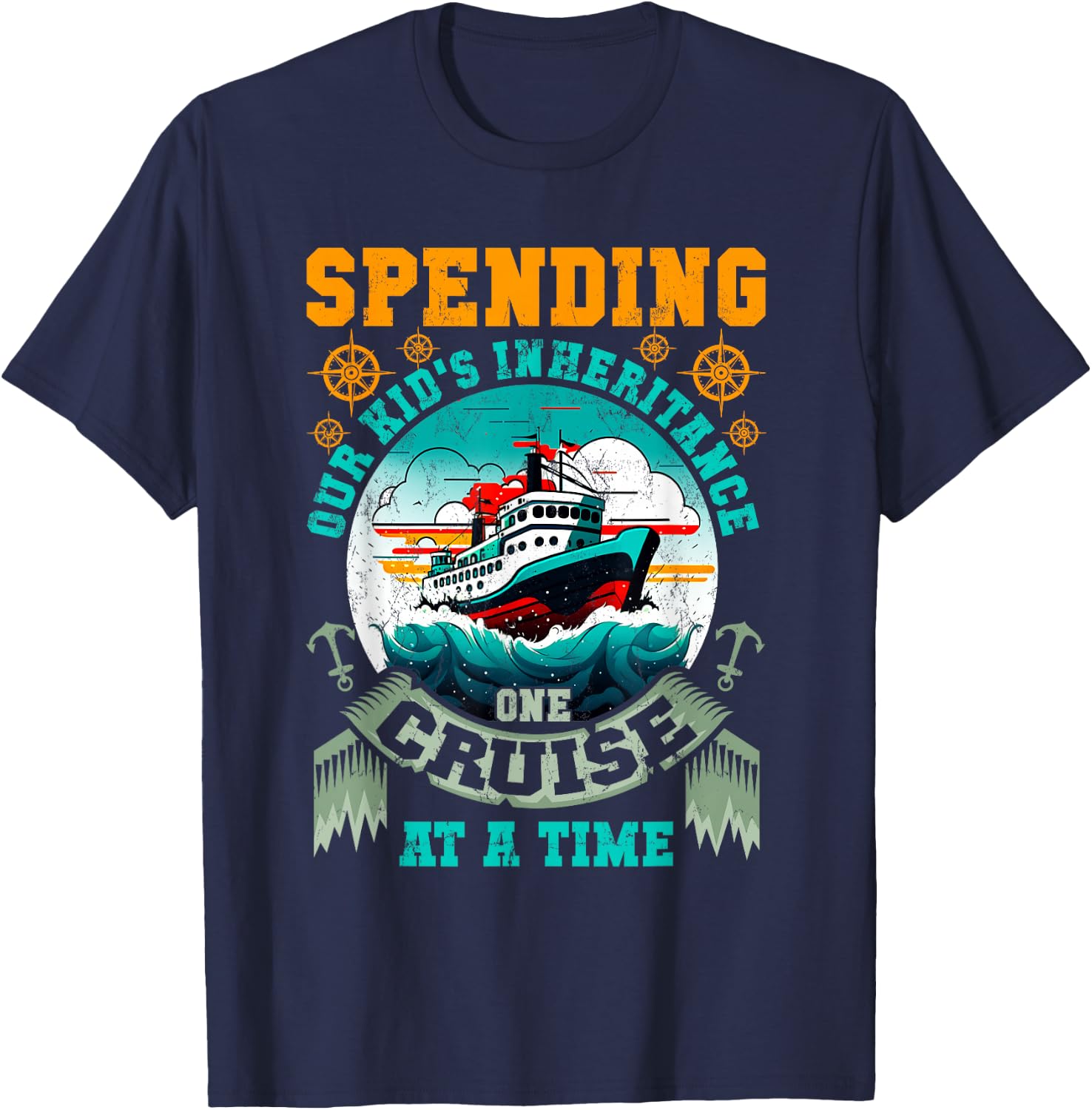 Funny Spending Our Kids Inheritance One Cruise At A Time T-Shirt - T-Shirt | Navy