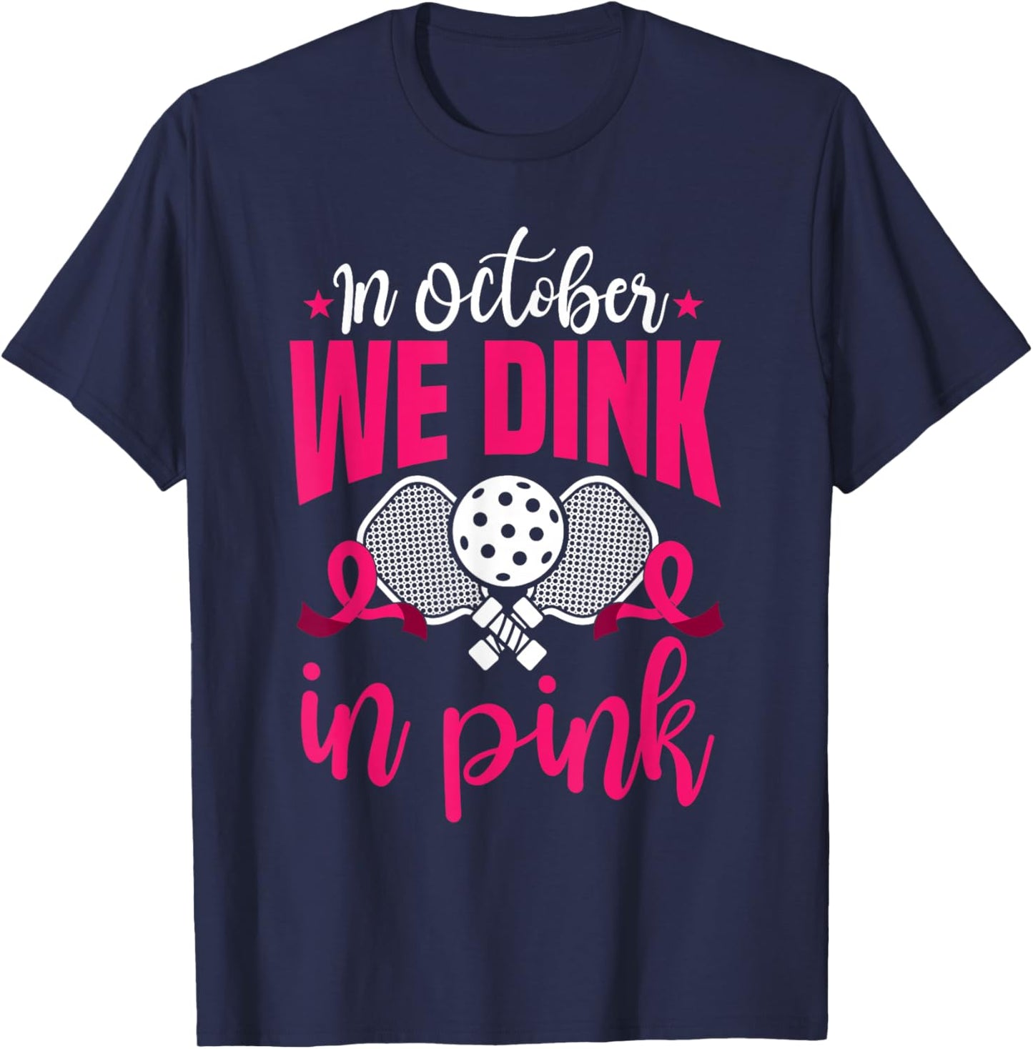 In October We Dink In Pink Ribbon Breast Cancer Pickleball T-Shirt - T-Shirt | Navy