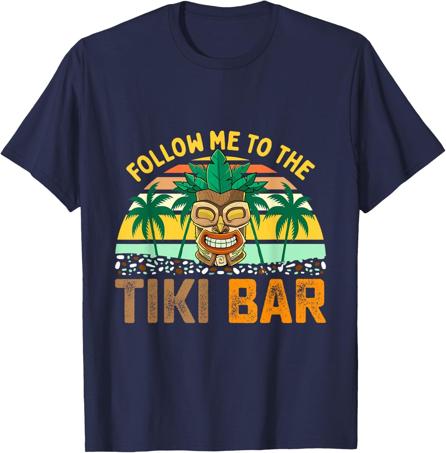 Follow Me to The Tiki Bar Funny Hawaiian Party Men Women T-Shirt - T-Shirt | Navy