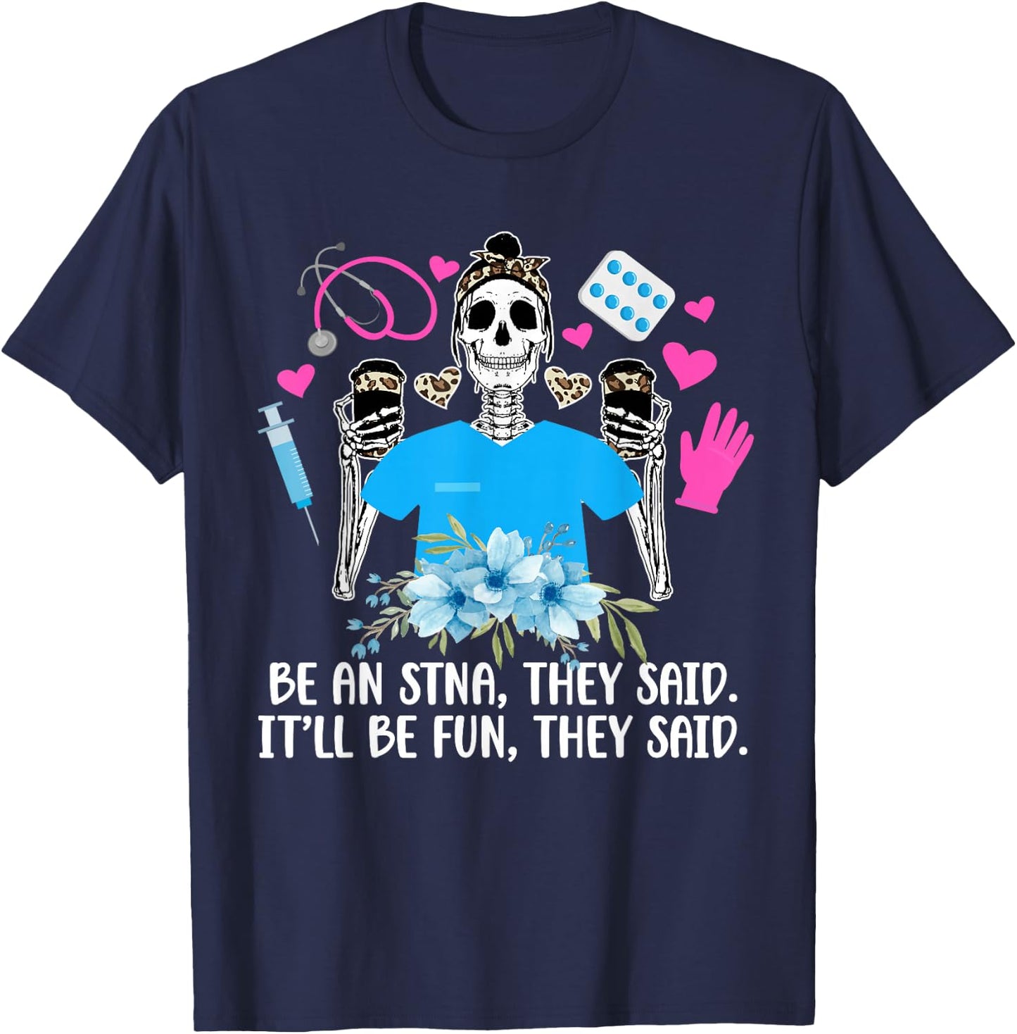 Be AN STNA State Tested Nursing Assistant STNA Nurse T-Shirt - T-Shirt | Navy