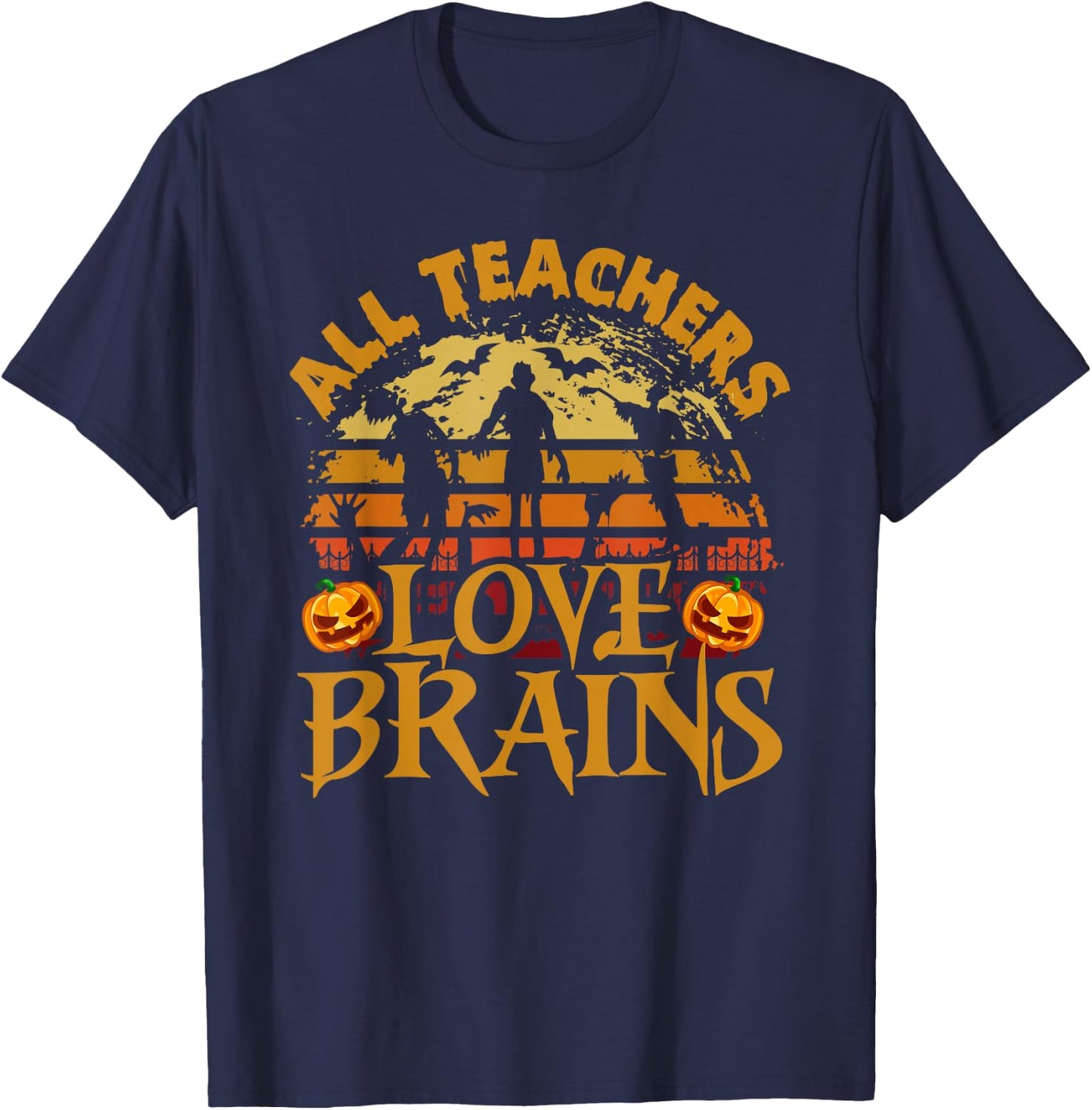 All Teachers Love Brains Funny School Halloween Costume T-Shirt - T-Shirt | Navy