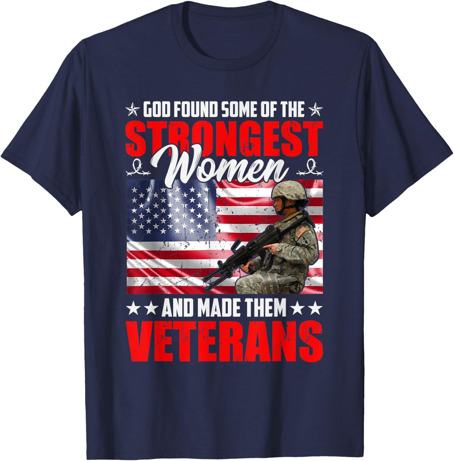 God Found Some Of The Strongest Women And Made Them Veterans T-Shirt - T-Shirt | Navy