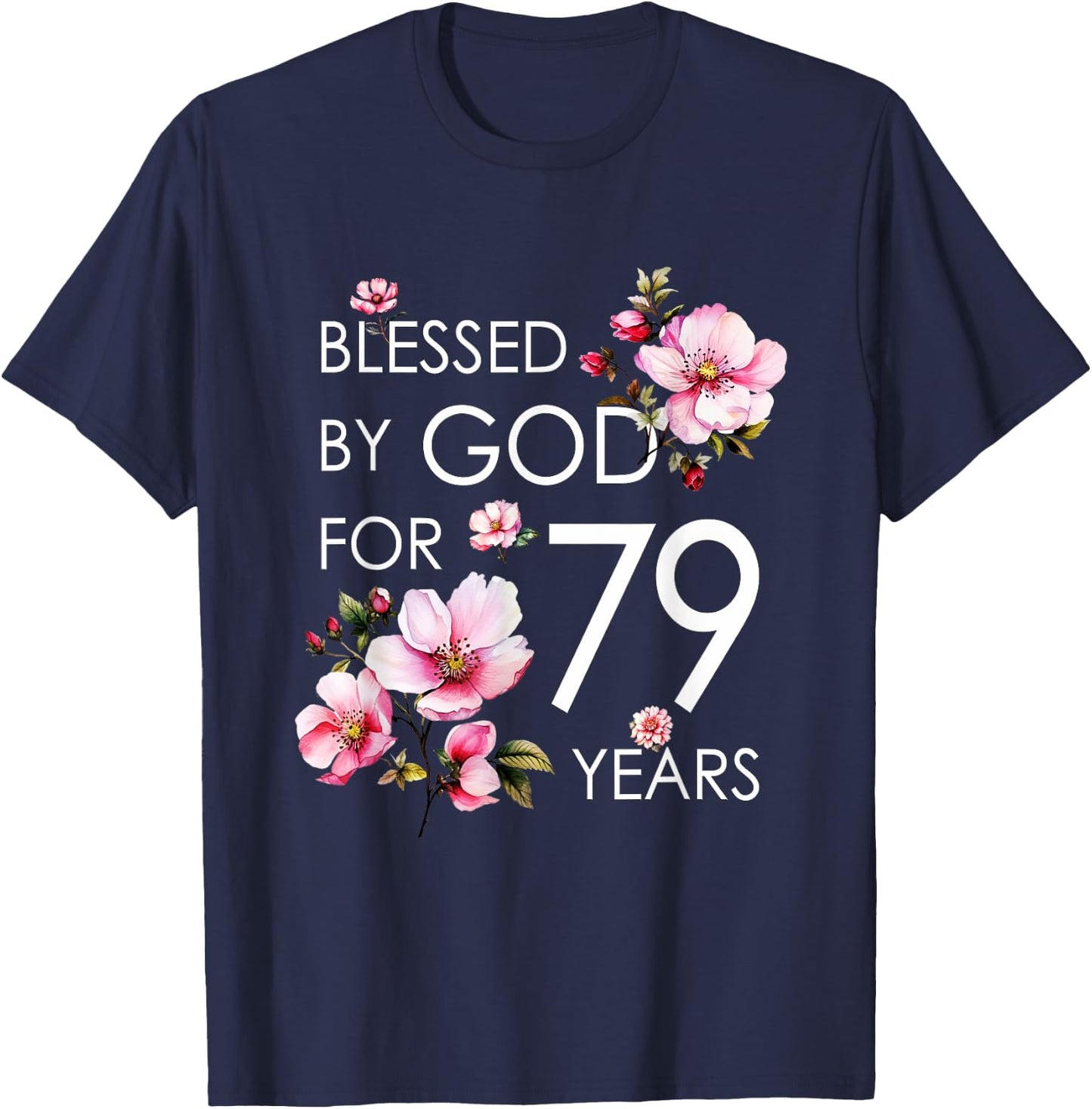 Blessed By God For 79 Years Old Cherry Blossom 79th Birthday T-Shirt - T-Shirt | Navy